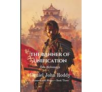 The Banner of Unification: Oda Nobunaga (Blossoms and Blades)