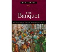 The Banquet: Dining in the Great Courts of Late Renaissance Europe (The Food Series)