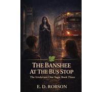 The Banshee At The Bus Stop: Book Three of 'The Irrelevant One' Saga: 3