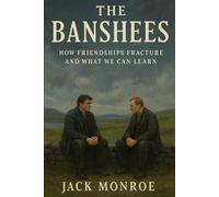 The Banshees: How Friendships Fracture and What We Can Learn