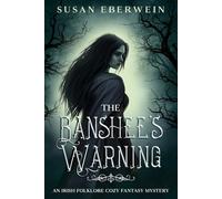 The Banshee's Warning: An Irish Folklore Cozy Fantasy Mystery