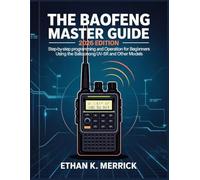The Baofeng Master Guide: 2026 Edition: Step-by-Step Programming and Operation for Beginners Using the Baofeng UV-5R and Other Models
