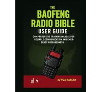 The Baofeng Radio Bible User Guide: Comprehensive Training Manual for Reliable Communication and Emergency Preparedness
