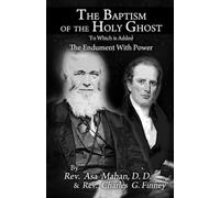 THE BAPTISM OF THE HOLY GHOST: TO WHICH IS ADDED THE ENDUEMENT OF POWER