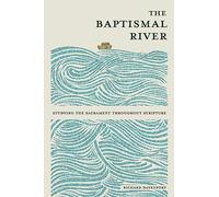 The Baptismal River: Studying the Sacrament throughout Scripture