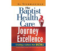 The Baptist Health Care Journey to Excellence: Creating a Culture that WOWs!