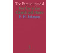 The Baptist Hymnal: For Use in the Church and Home