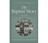 The Baptist Story, 2nd Edition: From English Sect to Global Movement