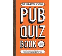 The Bar-Stool Scholar Pub Quiz Book: More than 8,000 Quiz Questions
