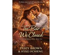 The Bar We Closed: A stand-alone second-chance romance - with the one night they've never talked about at the centre of everything (The Ashford Grand Series)