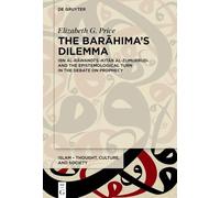 The Barāhima’s Dilemma: Ibn al-Rāwandī’s ›Kitāb al-Zumurrud‹ and the Epistemological Turn in the Debate on Prophecy: 13 (Islam - Thought, Culture, and Society, 13)