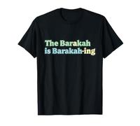 The Barakah is Barakah-ing - Playful Islamic Blessings T-Shirt
