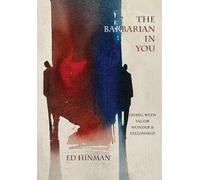 The Barbarian in You: Living With Vigor, Wonder, & Fellowship