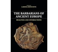The Barbarians of Ancient Europe: Realities and Interactions
