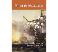The Barbary Run: Captain Lawson and the Barbary Pirates, 1816 (John Lawson)