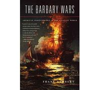 The Barbary Wars: American Independence in the Atlantic World