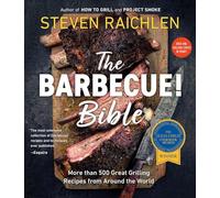 The Barbecue! Bible: More than 500 Great Grilling Recipes from Around the World (Steven Raichlen Barbecue Bible Cookbooks)