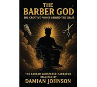 The Barber God: The Creative Power Behind the Chair.