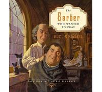 The Barber Who Wanted to Pray by R. C. Sproul, T. Lively Fluharty (ill)