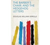 The Barber's Chair; and, The Hedgehog Letters