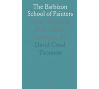 The Barbizon School of Painters: Corot, Rousseau, Diaz, Millet, Daubigny, Etc