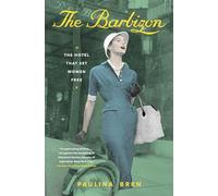 The Barbizon: The Hotel That Set Women Free