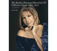 The Barbra Streisand Record & CD Collector's Guide 1962-2014 A Six-Decade Celebration