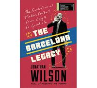 The Barcelona Legacy: Guardiola, Mourinho and the Fight For Football's Soul