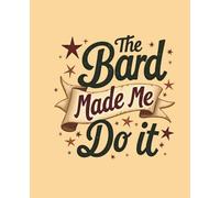 The Bard Made Me Do It: College Ruled Notebook