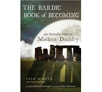 The Bardic Book of Becoming : An Introduction to Modern Druidry