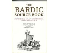 The Bardic Source Book: Inspirational Legacy and Teachings of the Ancient Celts