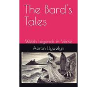 The Bard's Tales: Welsh Legends in Verse