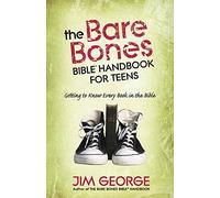 The Bare Bones Bible Handbook for Teens: Getting to Know Every Book in the Bible (The Bare Bones Bible (R) Series)