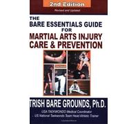 The Bare Essentials Guide for Martial Arts Injury Care and Prevention: Second Edition