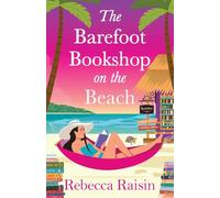 The Barefoot Bookshop on the Beach: The BRAND NEW sunkissed 'wish-you-were-here' beach-read from Rebecca Raisin for 2026