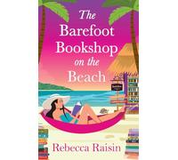 The Barefoot Bookshop on the Beach: The BRAND NEW sunkissed 'wish-you-were-here' beach-read from Rebecca Raisin for 2026