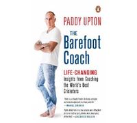 The Barefoot Coach: Life-Changing Insights from Coaching the World's Best Cricketers