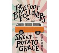The Barefoot Followers of Sweet Potato Grace: A Novel