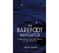 The Barefoot Navigator : Wayfinding with the Skills of the Ancients