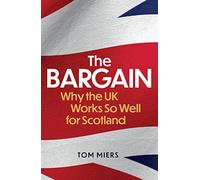 The Bargain: Why the UK Works So Well for Scotland