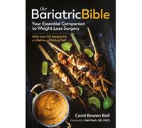 The Bariatric Bible: Your Essential Companion to Weight Loss Surgery - With Over 120 Recipes for a Lifetime of Eating Well