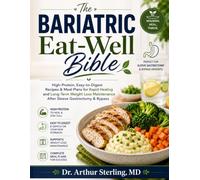 The Bariatric Eat-Well Bible: High-Protein, Easy-to-Digest Recipes & Meal Plans for Rapid Healing and Long-Term Weight Loss Maintenance After Sleeve Gastrectomy & Bypass