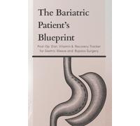 The Bariatric Patient’s Blueprint: Post-Op Diet, Vitamin & Recovery Tracker for Gastric Sleeve and Bypass Surgery