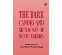 The Bark Canoes and Skin Boats of North America