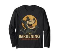 The Barkening Funny Dog Barking Horror A Neighbourhood Howl Long Sleeve T-Shirt