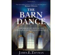 The Barn Dance: Somewhere between Heaven and Earth, there is a place where the magic never ends by Twyman, James F. (December 6, 2010) Paperback