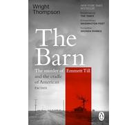 The Barn : The Murder of Emmett Till and the Cradle of American Racism