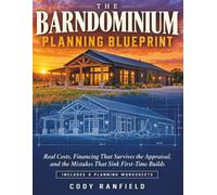 The Barndominium Planning Blueprint: Real Costs, Financing That Survives the Appraisal, and the Mistakes That Sink First-Time Builds