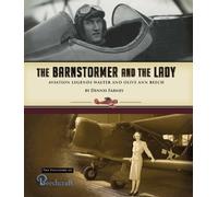 The Barnstormer and the Lady: Aviation Legends Walter and Olive Ann Beech