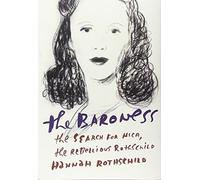The Baroness: The Search for Nica, the Rebellious Rothschild